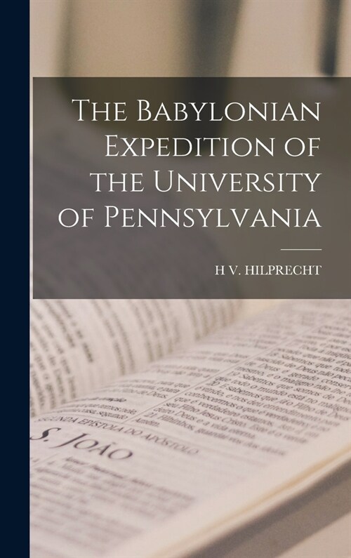 The Babylonian Expedition of the University of Pennsylvania (Hardcover)