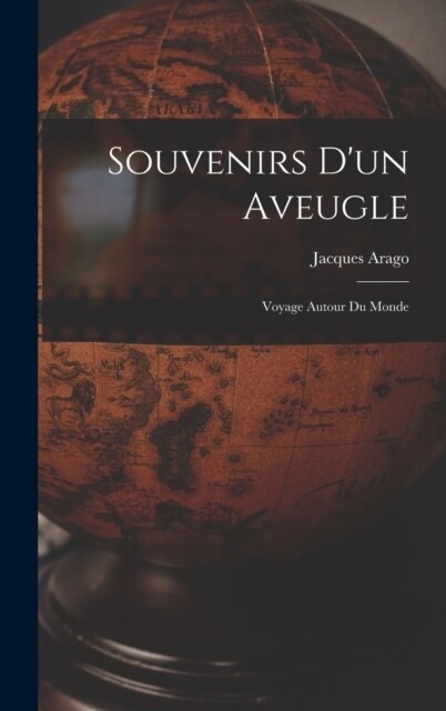 Souvenirs Dun Aveugle: Voyage Autour Du Monde (Hardcover)