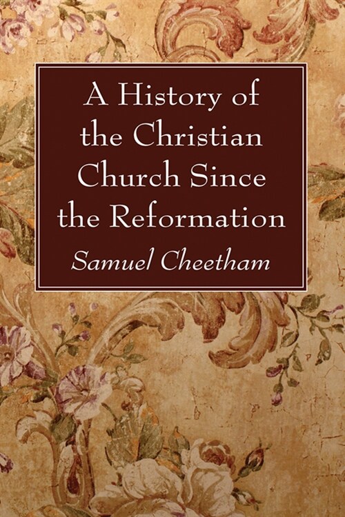 A History of the Christian Church Since the Reformation (Paperback)