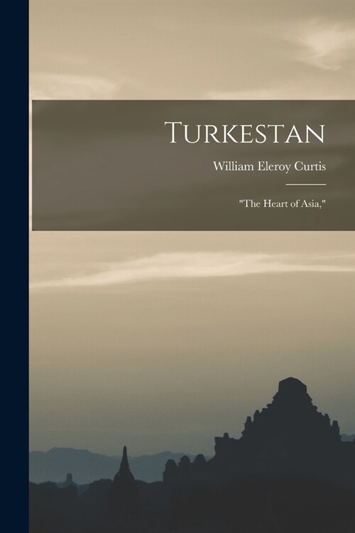 Turkestan: the Heart of Asia, (Paperback)