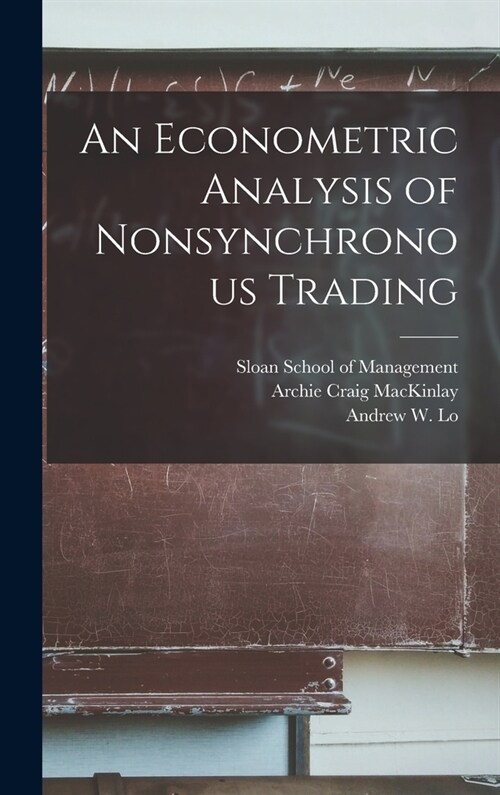 An Econometric Analysis of Nonsynchronous Trading (Hardcover)