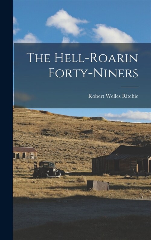 The Hell-Roarin Forty-Niners (Hardcover)