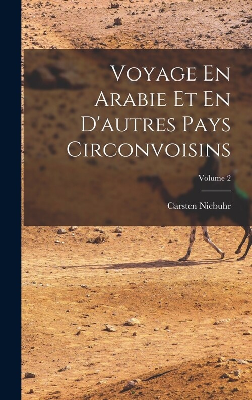 Voyage En Arabie Et En Dautres Pays Circonvoisins; Volume 2 (Hardcover)