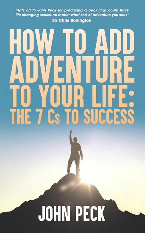 How to Add Adventure to Your Life: The Seven Cs to Success (Paperback)