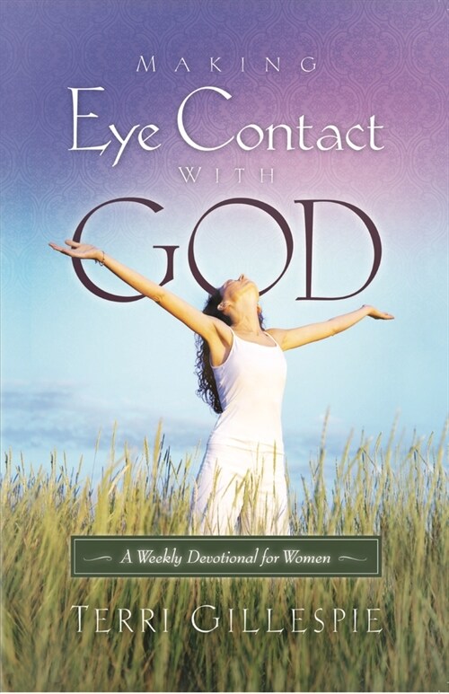 Making Eye Contact with God: A Weekly Devotional for Women (Paperback)