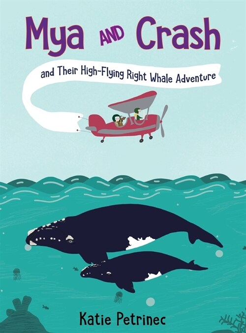 Mya and Crash and Their High-Flying Right Whale Adventure (Hardcover)