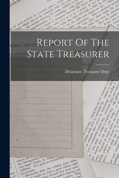 Report Of The State Treasurer (Paperback)