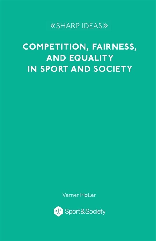 Competition, Fairness and Equality in Sport and Society (Paperback)