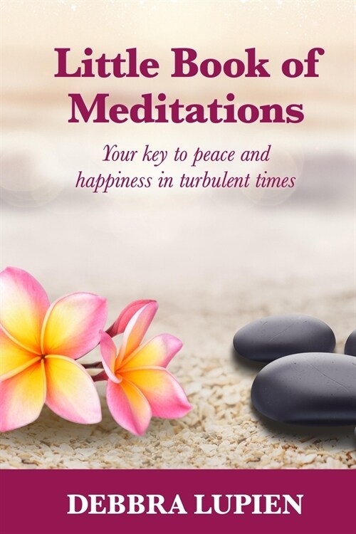 Little Book of Meditations, Volume One: Your key to peace and happiness in turbulent times (Paperback)