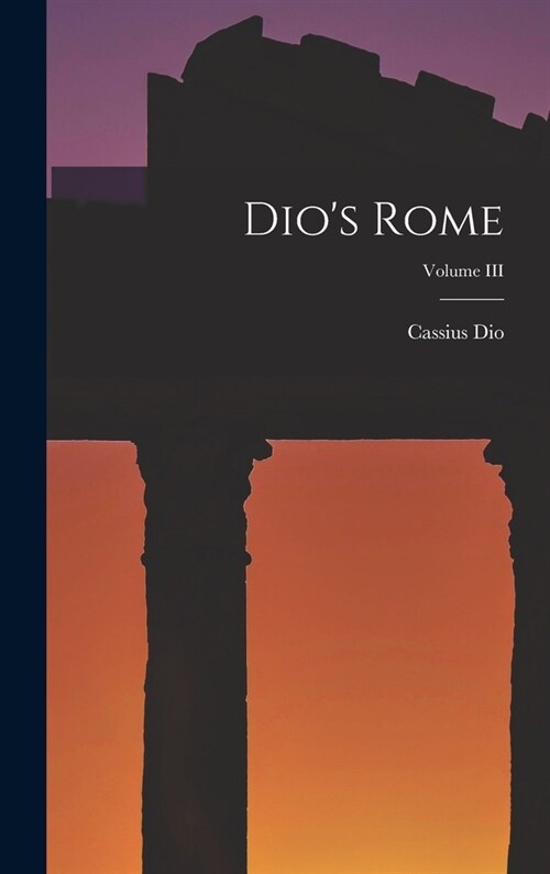 Dios Rome; Volume III (Hardcover)