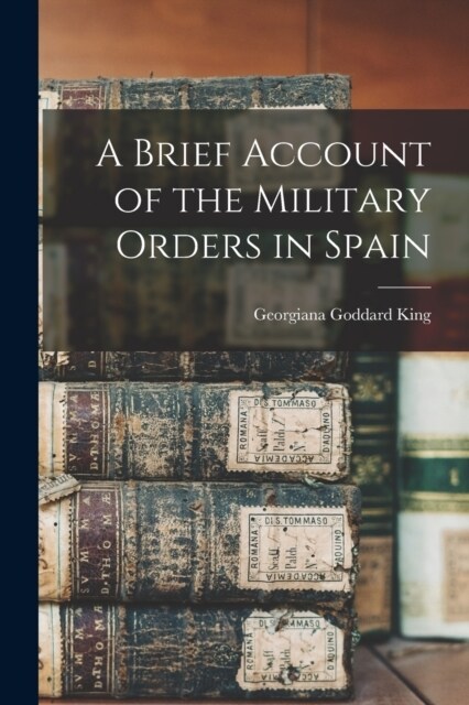 A Brief Account of the Military Orders in Spain (Paperback)