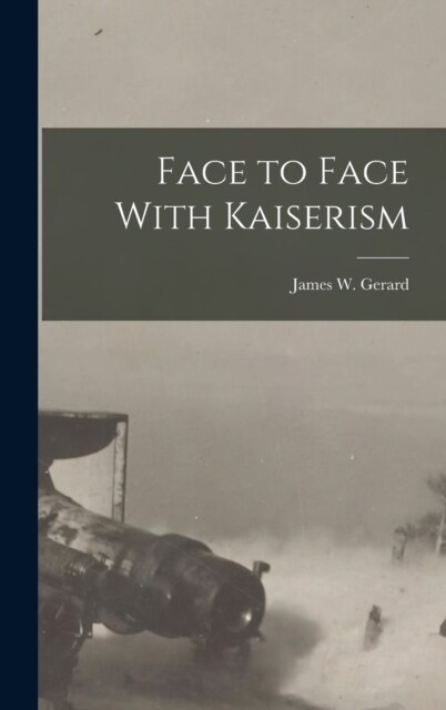 Face to Face With Kaiserism (Hardcover)