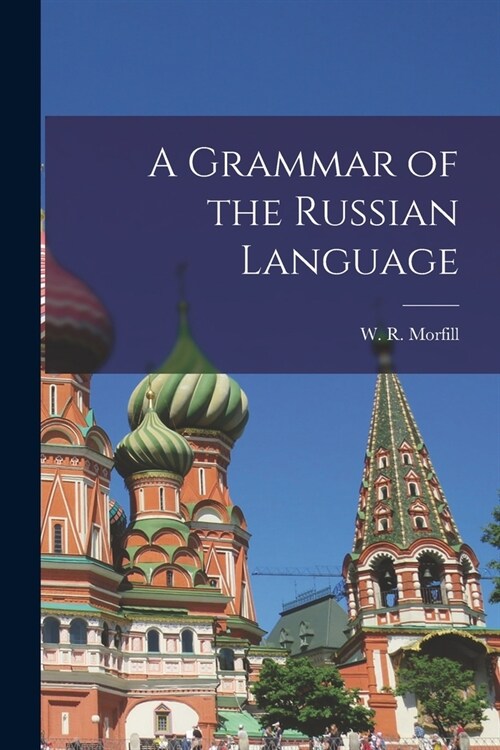 A Grammar of the Russian Language (Paperback)