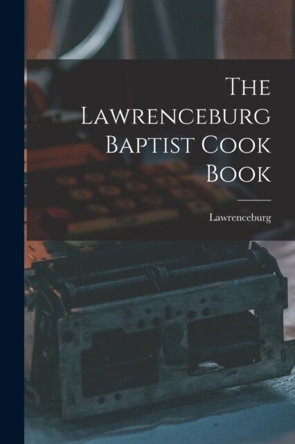 The Lawrenceburg Baptist Cook Book (Paperback)