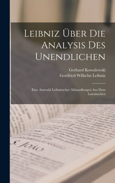 Leibniz ?er Die Analysis Des Unendlichen: Eine Auswahl Leibnizscher Abhandlungen Aus Dem Lateinischen (Hardcover)