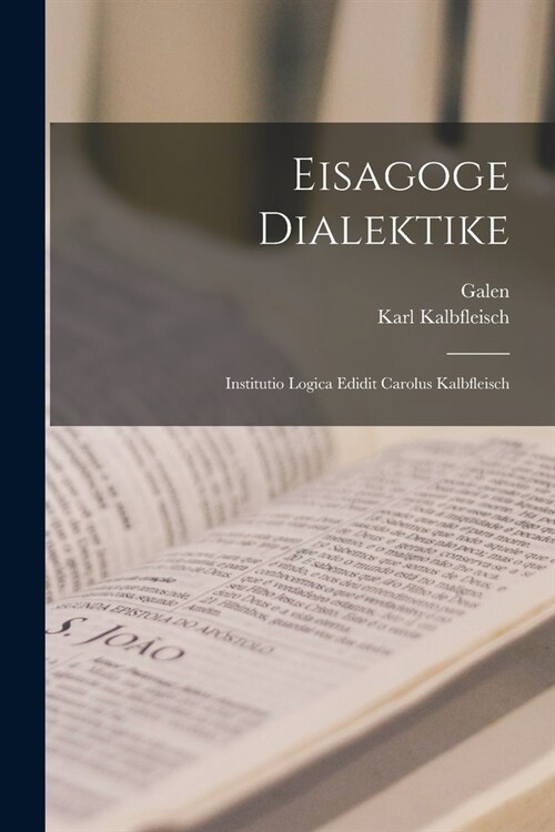 Eisagoge Dialektike: Institutio Logica Edidit Carolus Kalbfleisch (Paperback)