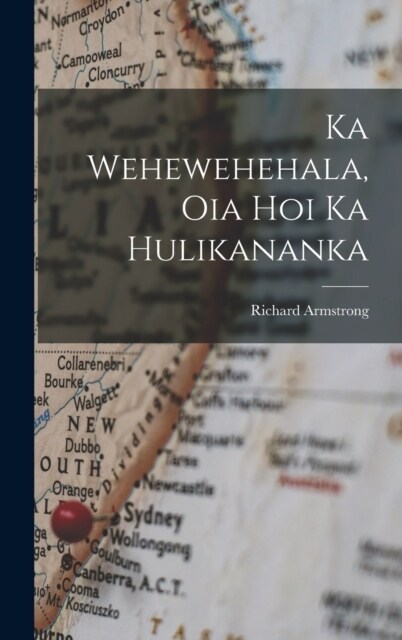 Ka Wehewehehala, Oia Hoi Ka Hulikananka (Hardcover)