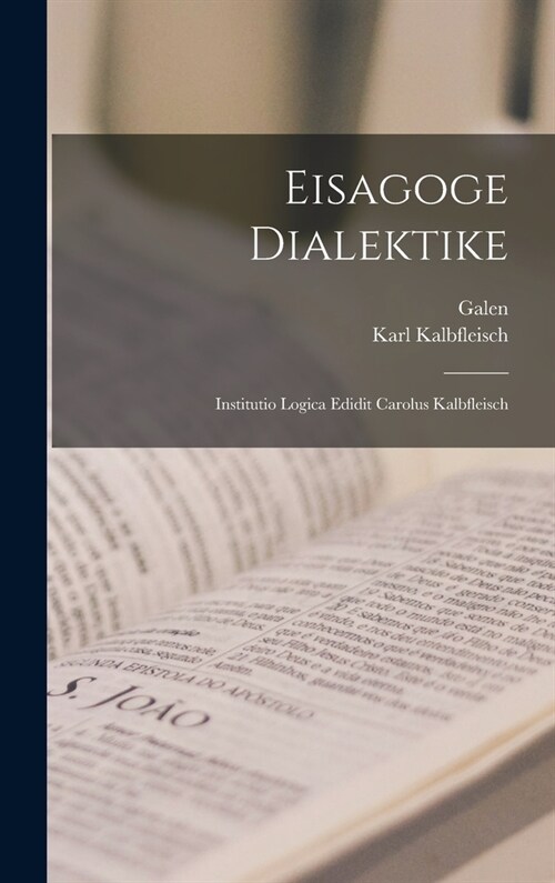 Eisagoge Dialektike: Institutio Logica Edidit Carolus Kalbfleisch (Hardcover)