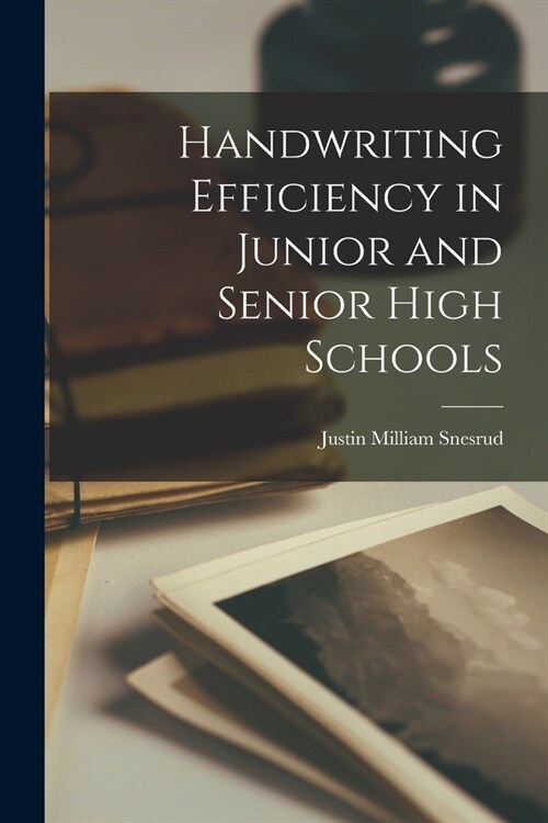 Handwriting Efficiency in Junior and Senior High Schools (Paperback)