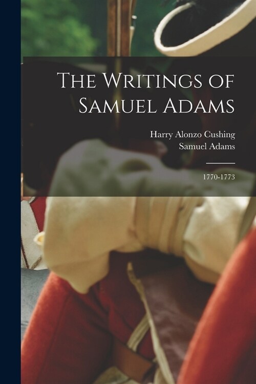 The Writings of Samuel Adams: 1770-1773 (Paperback)