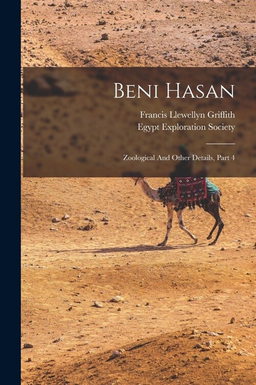 Beni Hasan: Zoological And Other Details, Part 4 (Paperback)