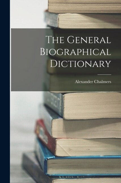 The General Biographical Dictionary (Paperback)