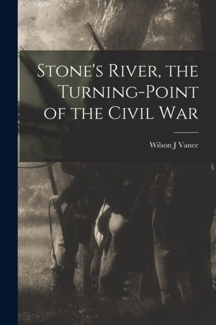 Stones River, the Turning-point of the Civil War (Paperback)