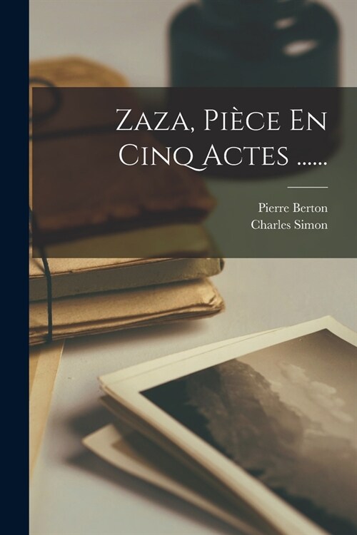 Zaza, Pi?e En Cinq Actes ...... (Paperback)