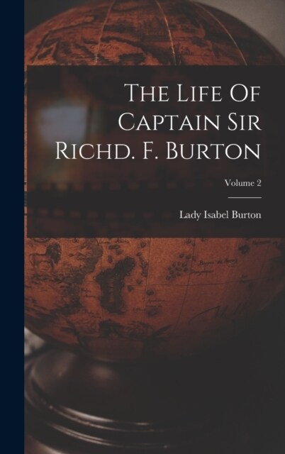 The Life Of Captain Sir Richd. F. Burton; Volume 2 (Hardcover)