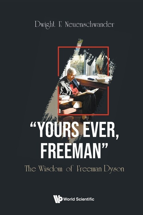 Yours Ever, Freeman: The Wisdom of Freeman Dyson (Paperback)