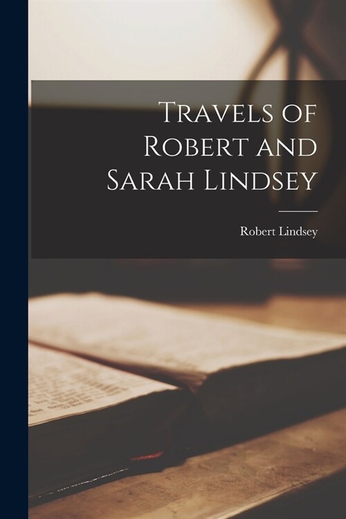 Travels of Robert and Sarah Lindsey (Paperback)
