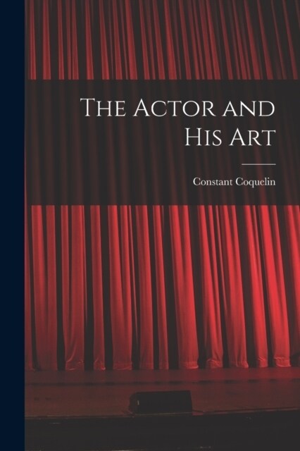 The Actor and His Art (Paperback)