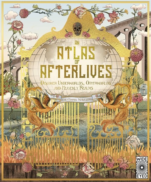 An Atlas of Afterlives : Discover Underworlds, Otherworlds and Heavenly Realms (Hardcover)