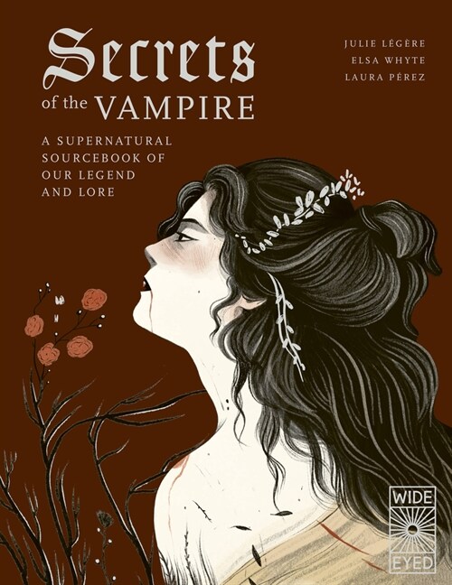 Secrets of the Vampire : A Supernatural Sourcebook of Our Legend and Lore (Hardcover)