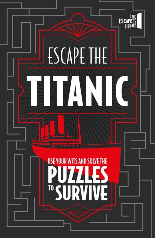 Escape The Titanic : Use your wits and solve the puzzles to survive (Paperback)