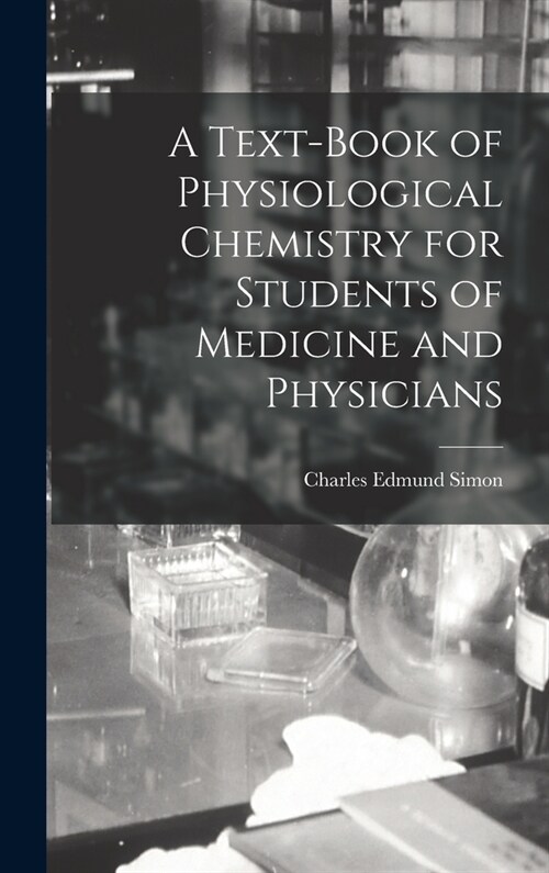 A Text-Book of Physiological Chemistry for Students of Medicine and Physicians (Hardcover)
