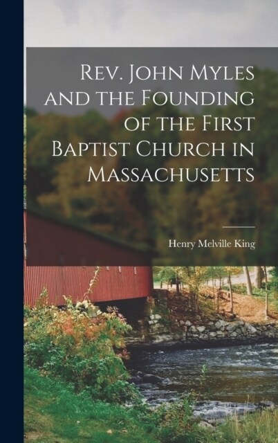 Rev. John Myles and the Founding of the First Baptist Church in Massachusetts (Hardcover)