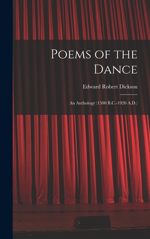 Poems of the Dance: An Anthology (1500 B.C.-1920 A.D.) (Hardcover)