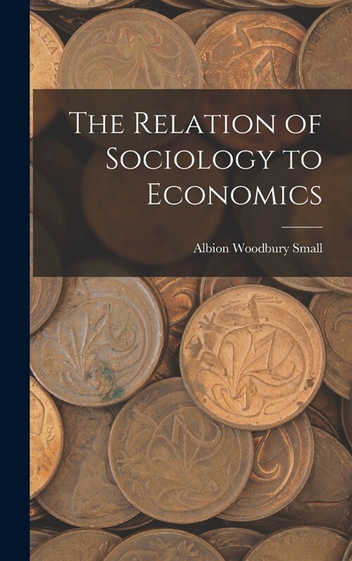 The Relation of Sociology to Economics (Hardcover)