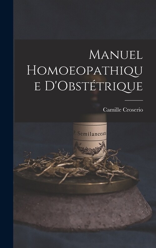 Manuel Homoeopathique DObst?rique (Hardcover)