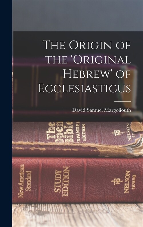 The Origin of the original Hebrew of Ecclesiasticus (Hardcover)
