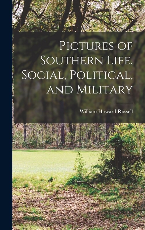 Pictures of Southern Life, Social, Political, and Military (Hardcover)