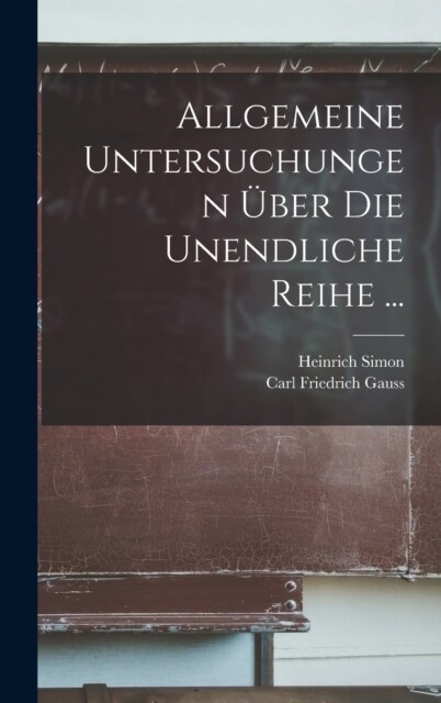 Allgemeine Untersuchungen ?er Die Unendliche Reihe ... (Hardcover)