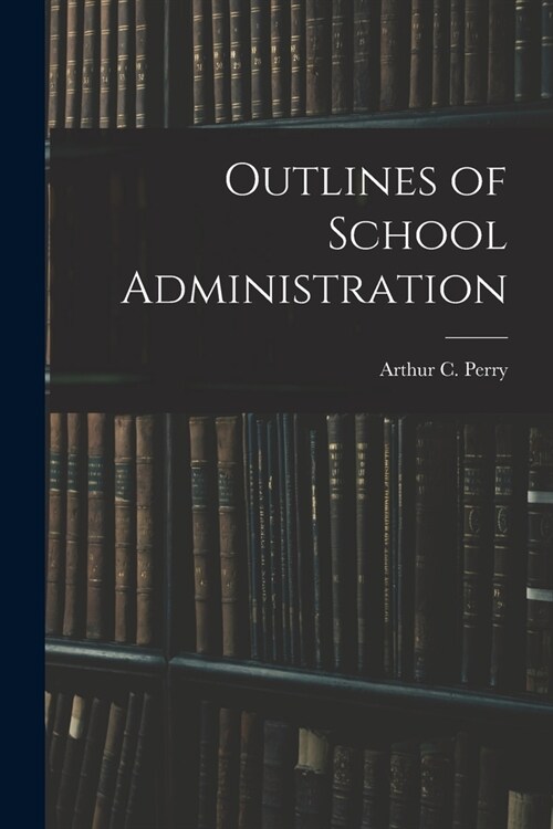 Outlines of School Administration (Paperback)