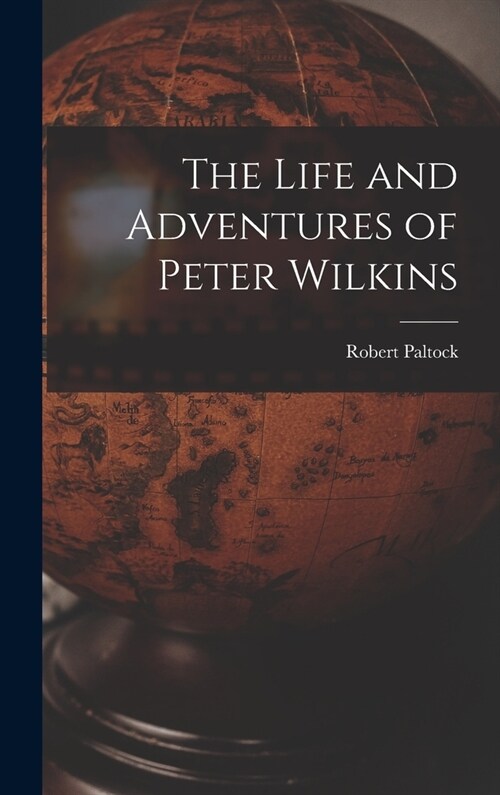 The Life and Adventures of Peter Wilkins (Hardcover)