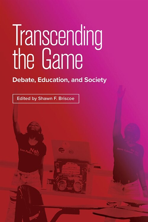 Transcending the Game: Debate, Education, and Society (Paperback)
