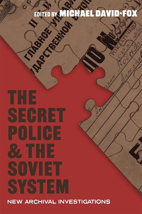 The Secret Police and the Soviet System: New Archival Investigations (Hardcover)