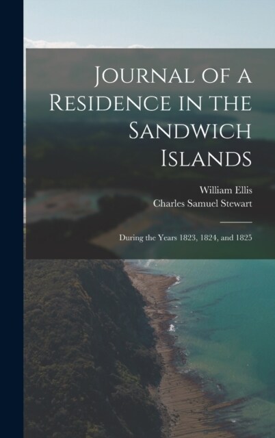 Journal of a Residence in the Sandwich Islands: During the Years 1823, 1824, and 1825 (Hardcover)