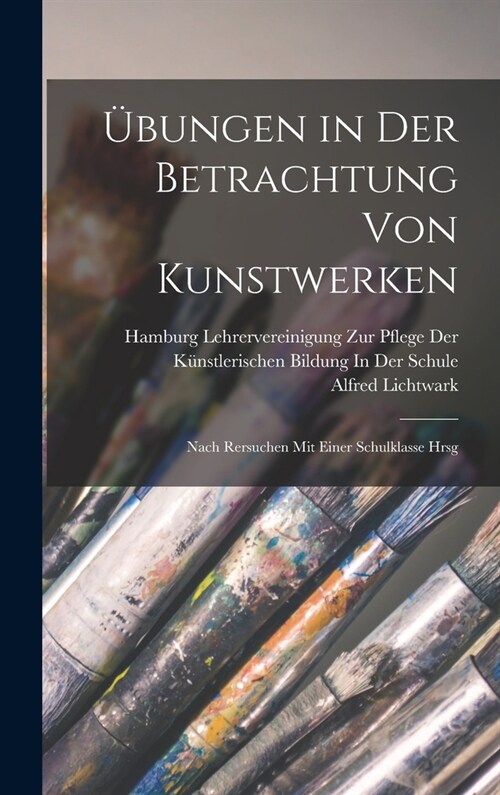 ?ungen in Der Betrachtung Von Kunstwerken: Nach Rersuchen Mit Einer Schulklasse Hrsg (Hardcover)