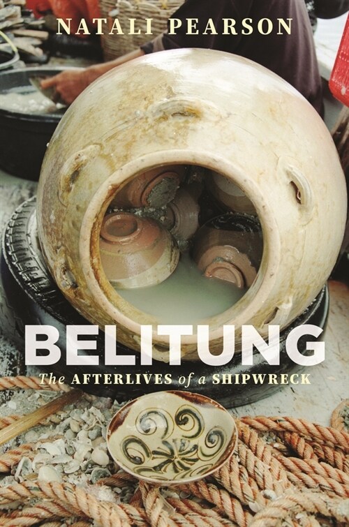 Belitung: The Afterlives of a Shipwreck (Paperback)